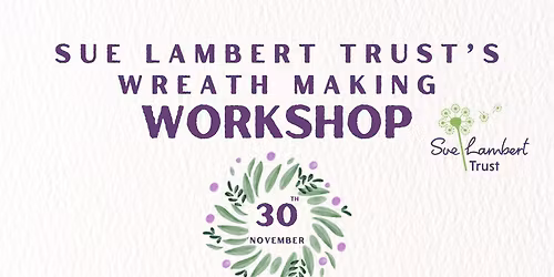 Sue Lambert Trust's Wreath Making Workshop