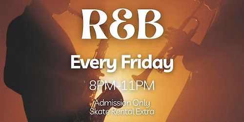 Friday R&B Night - 8PM-11PM - All Ages - Admission Only