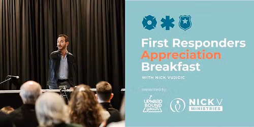 First Responders Appreciation Breakfast with Nick Vujicic