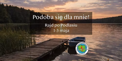 \ud83d\udeb6\u200d\u2640\ufe0f\ud83e\udd7ePodoba si\u0119 dla mnie! - Rajd po Podlasiu\ud83d\udef6\ud83d\udeb6\u200d\u2642\ufe0f