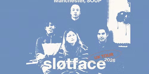 Sl\u00f8tface | Manchester, SOUP