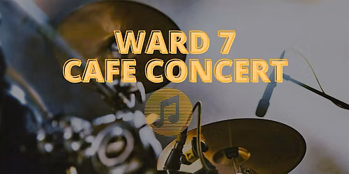 Ward 7 Cafe Concert