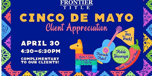 CINCO DE MAYO - FRONTIER TITLE CLIENT APPRECIATION