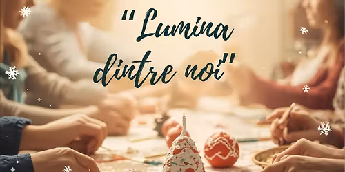 Atelier mama & copil \u2013 \u201cLumina dintre noi\u201d