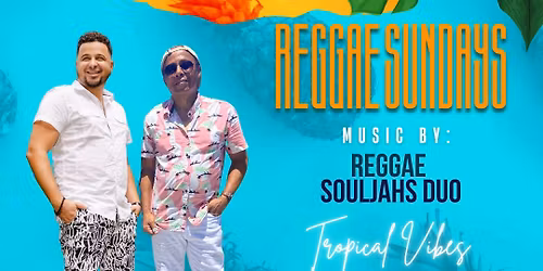 Sunsplash Reggae Sundays at The Cove with Reggae Souljahs Duo