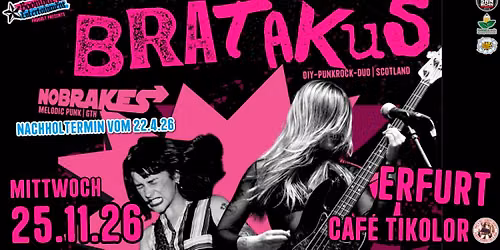 BRATAKUS [SCO] + NO BRAKES [GTH] | 25.11.26 Caf\u00e9 Tikolor Erfurt