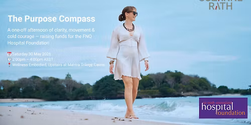 The Purpose Compass workshop. In person\/ online for women- in aid of the FNQ Hospital Foundation