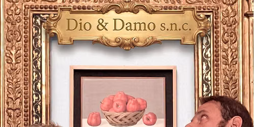 "Dio & Damo s.n.c." – Spettacolo comico con Francesco Gobbi e Alessandro Pieri.