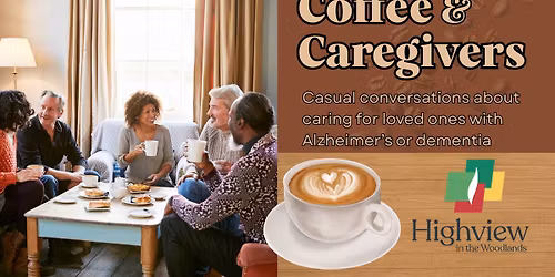 Coffee and Caregivers at Highview in the Woodlands