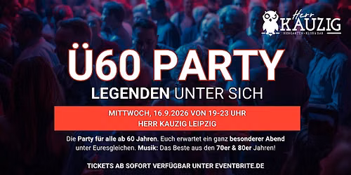 \u00dc60 PARTY - LEGENDEN UNTER SICH - Mi, 16.9. von 19-23 Uhr Herr Kauzig