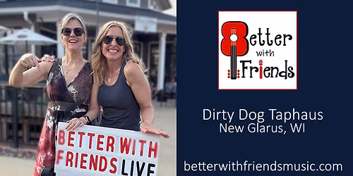 Better With Friends @ Dirty Dog Taphaus!