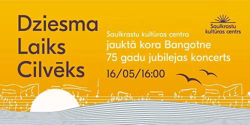 Jaukt\u0101 kora Bangotne 75 gadu jubilejas koncerts "Dziesma. Laiks. Cilv\u0113ks"