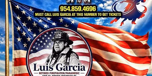 Celebration & CAMPAIGN FUNDRAISER for Luis Garcia MUST RSVP 954-859-4696