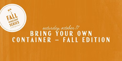 Bring Your Own Container \u2013 Fall Edition