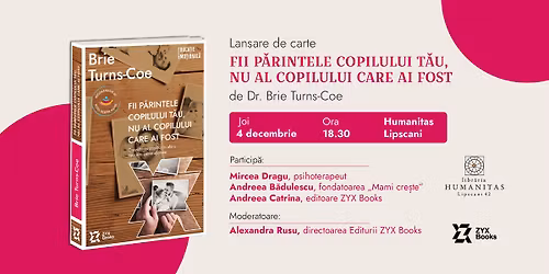 Lansarea c\u0103r\u021bii \u201eFii p\u0103rintele copilului t\u0103u, nu al copilului care ai fost\u201d, de dr. Brie Turns-Coe