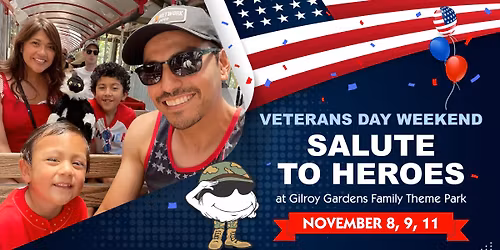 Veterans Day Weekend "Salute to Heroes" at Gilroy Gardens