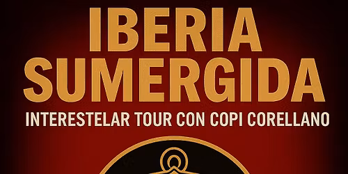 \u2728IBERIA SUMERGIDA- Trib. H\u00c9ROES DEL SILENCIO- INTERESTELAR TOUR CON COPI CORELLANO \u2728\u2728