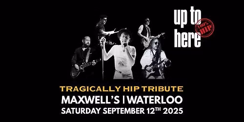 Tragically Hip Tribute Night at Maxwell's
