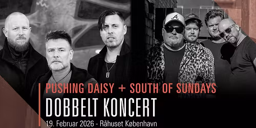 Dobbelt koncert med Pushing Daisy og South Of Sundays | R\u00e5huset