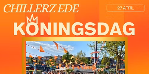 Koningsdag maandag 27 april Chillerz 