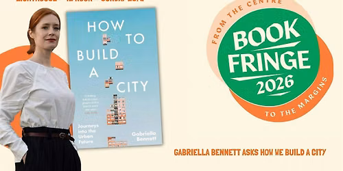 Book Fringe: Gabriella Bennett asks how we build a city