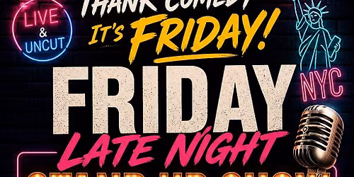 The Best  Friday Late Night Stand up Show in NYC