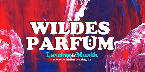 Wildes Parf\u00fcm - Lesung & Musik