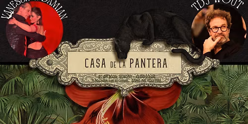 Milonga Casa de la Pantera with a workshop & show by Damian & Vanessa and DJ Wout