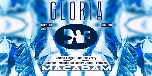 Gloria \u2022 Roman Fl\u00fcgel ~ Justine Perry ~ Combe ~ Moksha B2B Jacky Jeane ~ Mimuza