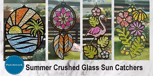 Patchworks Presents Summer Crushed Glass SunCatchers