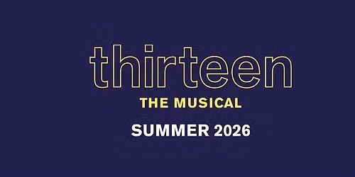 Thirteen the Musical