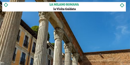 LA MILANO ROMANA - Un Bellissimo Tour Guidato