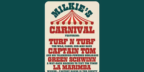 Millkie's Carnival w\/ Captain Tom and the Hooligans, Turf N Turf, Green Schwinn, and La Marimba