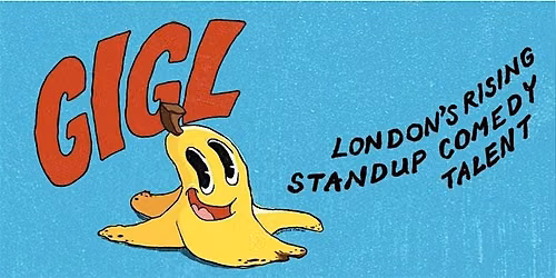 Gigl Comedy - Friday Night Stand Up Comedy  - Walthamstow