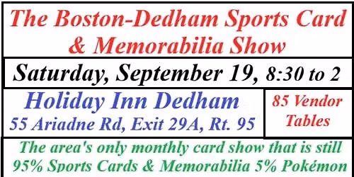 The Boston-Dedham Satuday Sports Card & Memorabilia Show