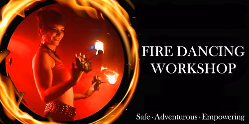 Try Fire Dancing  & Ignite Your Power!