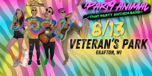 !PARTY ANIMAL-THAT PARTY ANTHEM BAND @VETERAN'S PARK - GRAFTON, WI