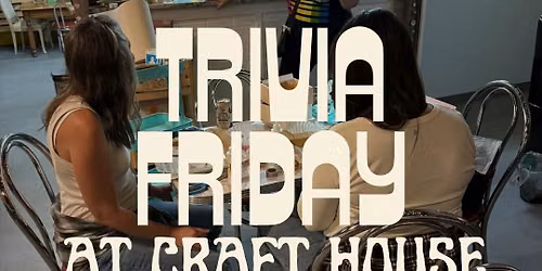 Trivia Night at Craft House!
