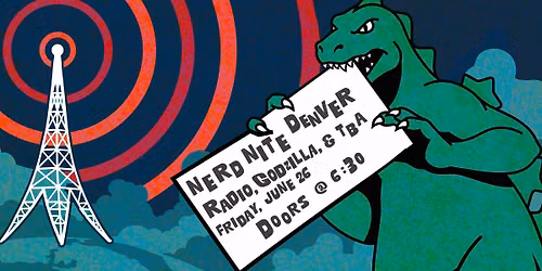 NERD NITE DENVER:\u0003Long Live Radio, Godzilla, & TBA