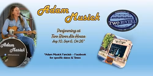 Adam Musick Live @ Two Rivers Ale House