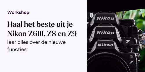 Workshop Nikon Z5 II, Z6 III, Z8, Z9, Z50 II en Z f - Alco van Ingen