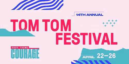 Tom Tom Festival | 14th Annual