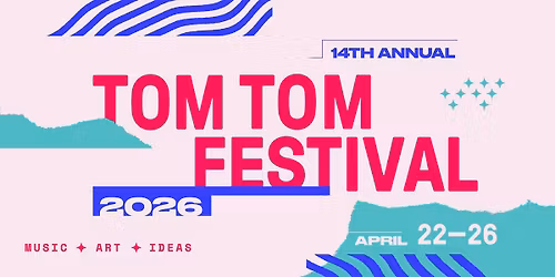 Tom Tom Festival | 14th Annual
