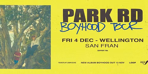 PARK RD - Boyhood Album Release Tour -  Wellington