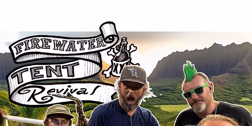 Firewater Tent Revival @Guanabana\u2019s Jupiter, FL