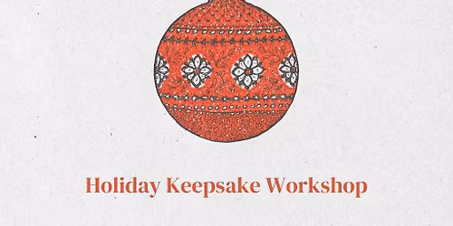 Holiday Keepsake Workshop
