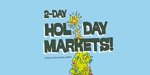 2-Day Holiday Markets at Denver's Community Pop-up Market