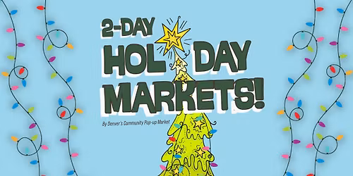 2-Day Holiday Markets at Denver's Community Pop-up Market