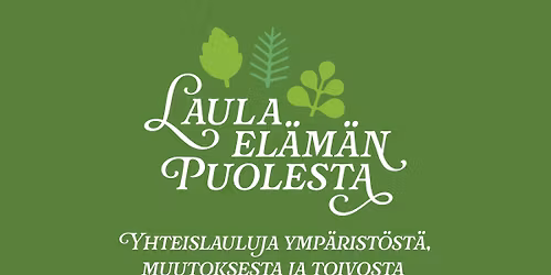 Laula elämän puolesta -yhteislaulutilaisuus ja työpajat