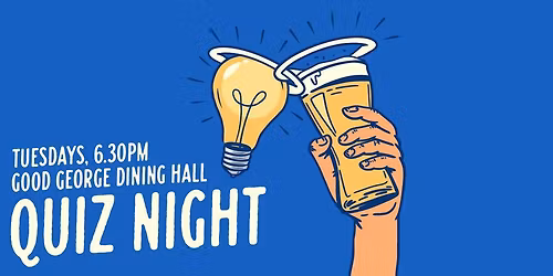 Tuesday Quiz Nights at Good George Dining Hall \ud83e\udde0\ud83d\udca1\ud83c\udf7a